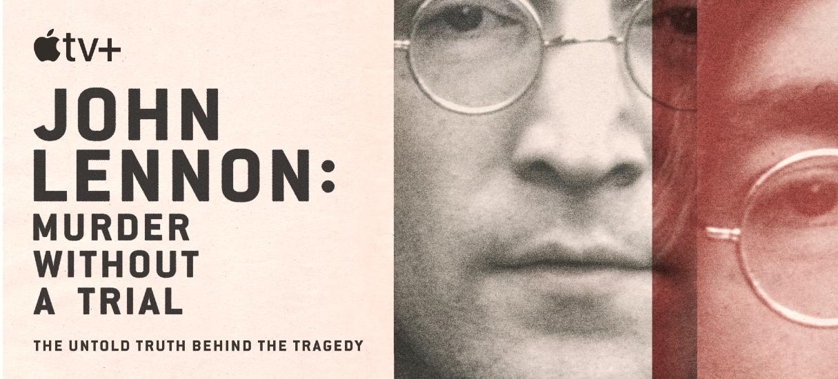 Pôster de divulgação com o título do documentário "John Lennon: Murder Without A Trial" acompanhado de duas fotos do cantor; estreia do documentário acontece em dezembro, na Apple TV+